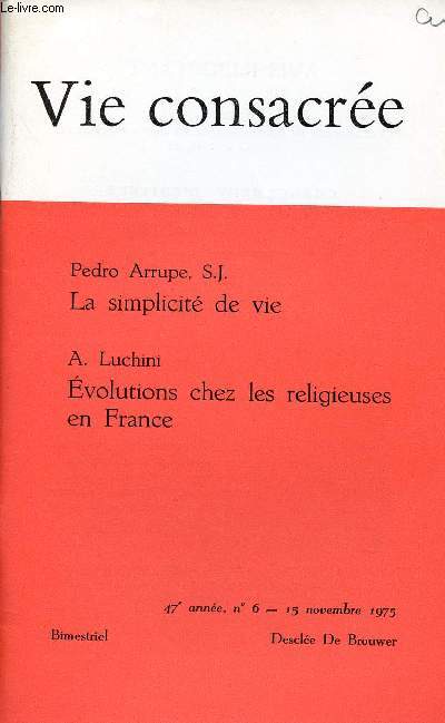 VIE CONSACREE N6- 15 NOV 75 : La simplicit de la vie, par Pedro Arrupe, S.J. / Evolutions chez les religieuses en France, par A. Luchini.