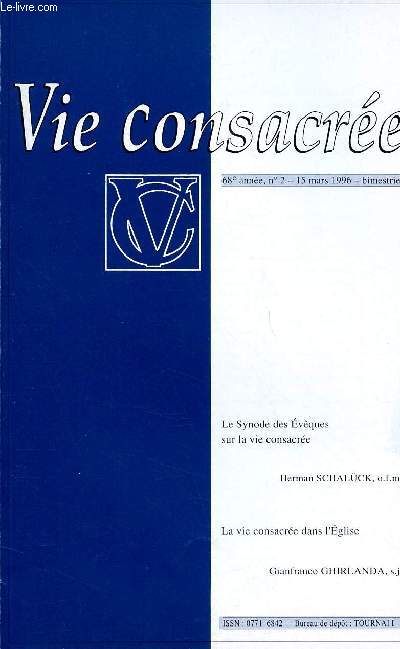 VIE CONSACREE N2- 68e ANNEE - 15 MARS 96 : Le Synode des Evques sur le vie consacre, par Hermen Schalck, o.f.m. / La vie consacre dans l'Eglise, par Gianfranco Ghirlanda, s.j.
