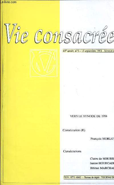 VIE CONSACREE N5-65e ANNEE - 15 SEPT 93 ; VERS LE SYNODE DE 94 : Conscration, par Franois Morlot et par Claire de Miribel, Janine Hourcade er Hlne Marchal.