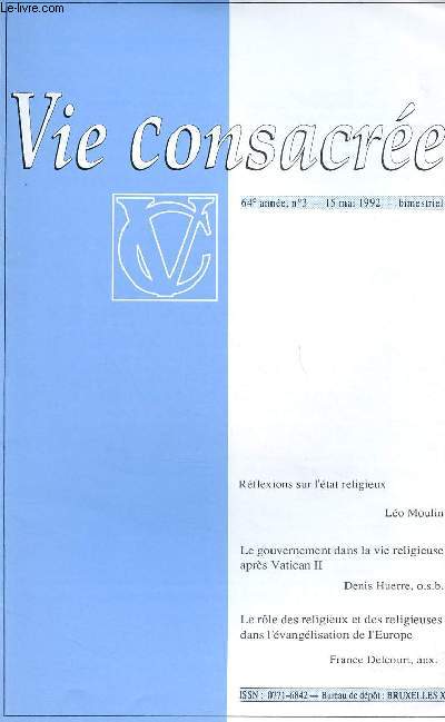 VIE CONSACREE N3-64E ANNEE - 15 MAI 92 : Rflexions sur l'tat religieux, par Lo Moulin . Le gouvernement dans la vie religieuse aprs Vatican II, par Denis Huerre, o.s.b.,etc