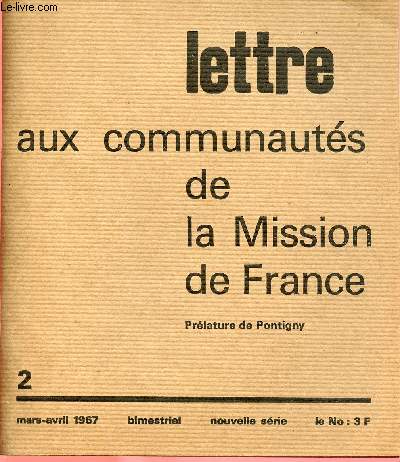 LETTRE AUX COMMUNAUTES DE LA MISSION DE FRANCE N2- MARS/AVRIL 67 : Une embauche qu a chang ma vie, tmoignage d'un prtre de paroisse / Culture biblique 1966, par Claude Winer / L'Eglise et les non-croyants, par Jean-Franois Six,etc