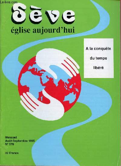 SEVE - EGLISE AUJOURD'HUI -N570- AOUT/SEPT 95 : A LA CONQUETE DU TEMPS LIBERE