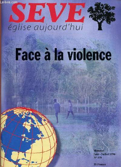 SEVE - EGLISE AUJOURD'HUI -N579- JUIN/JUI 96 : FACE A LA VIOLENCE