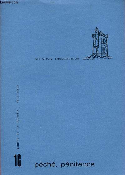 CAHIERS DE LA TOURETTE - SERIE BLEUE - INITIATION THEOLOGIQUE N16 ; PECHE, PENITENCE