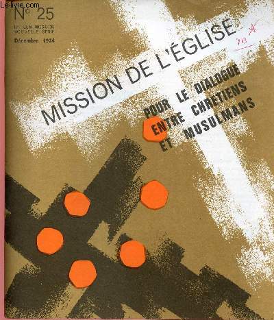 MISSION DE L'EGLISE N25- DEC 74 : POUR LA DIALOGUE ENTRE CHRETIENS ET MUSULMANS
