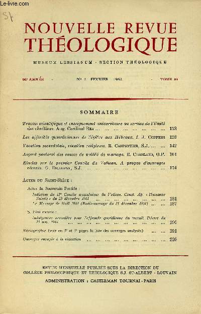 NOUVELLE REVUE THEOLOGIQUE N2- 94E ANNEE - FEV 62 : Travail scientiqique et enseignement universitaire au service de l'Unit des chrtiens, par Aug Cardinal Bea / Aspect pastoral des causes de nullit de mariage, par R. Charland,etc
