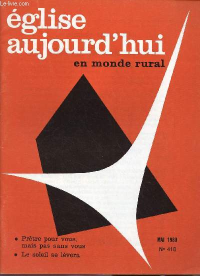 EGLISE AUJOURD'HUI EN MONDE RURAL N418- MAI 80 : PRETRE POUR VOUS, MAIS PAS SANS VOUS / LE SOLEIL SE LEVERA, etc