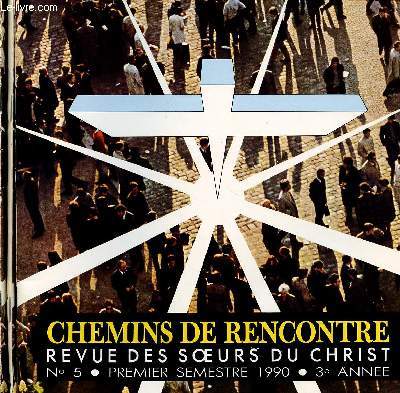 CHEMINS DE RENCONTRE - REVUE DES SOEURS DU CHRIST - LOT DE 3 REVUES : N5,6;7 : Au Chili : Elles vont arriver nos soeurs / En Belgique : accueillir l'autre, trs jeune ! ,etc