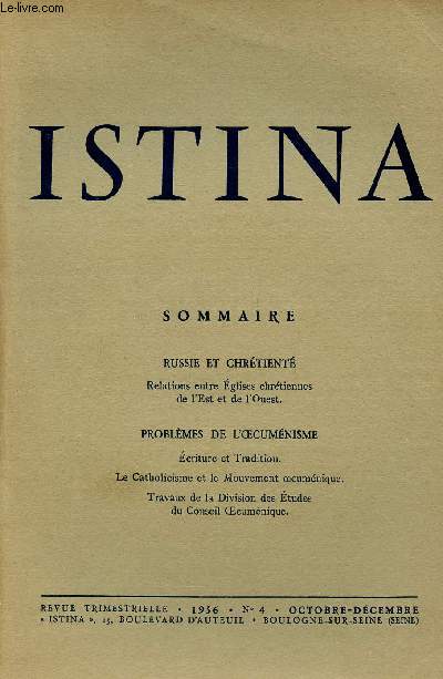 ISTINA N4 - OCT/DEC 56 : RUSSIE ET CHRETIENTE : Relations entre Eglise chrtiennes de l'Est et de l'Ouest / PROBLEMES DE L'OECUMENISME : Ecriture et tradition ; Le catholicisme et le mouvement oecumnique , etc