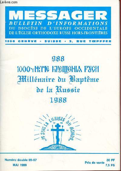 MESSAGER -BULLETIN D'INFORMATIONS DU DIOCESE DE L'EUROPE OCCIDENTALE DE L'EGLISE ORTHODOXE RUSSE HORS-FRONTIERE N96/97 : MAI 88 ; Pour le Millnaire / Le Tsar-Martyr / Une rvlation / Message auc pasteurs, I et II / Schisme Grco-Bulgare,etc