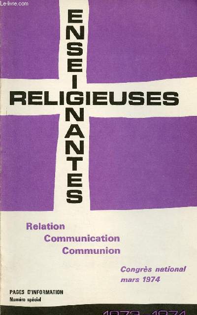 ENSEIGNANTES RELIGIEUSES - N SPECIAL - CONGRES NATIONAL - MARS 74 - RELATION, COMMUNICATION, COMMUNION