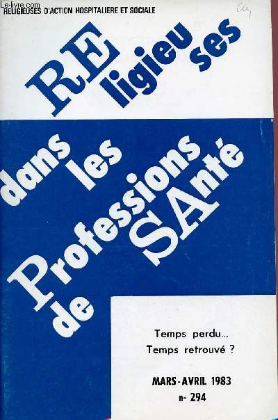 RELIGIEUSES DANS LES PROFESSIONS DE SANTE N294- MARS/AVRIL 83 : TEMPS PERDU ... TEMPS RETROUVE ?