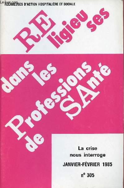 RELIGIEUSES DANS LES PROFESSIONS DE SANTE N305- JAN/FEV 85 : LA CRISE NOUS INTERROGE