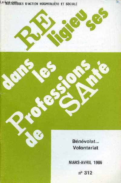 RELIGIEUSES DANS LES PROFESSIONS DE SANTE N312- MARS/AVRIL 86 : BENEVOLAT ... VOLONTARIAT