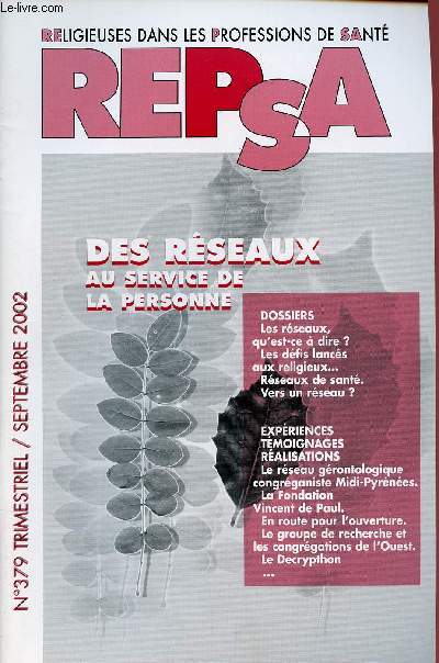 RELIGIEUSES DANS LES PROFESSIONS DE SANTE N379- SEPT 2002 : DES RESEAUX AU SERVICE DE LA PERSONNE : Les rseaux, qu'est-ce  dire ? / Le rseau grontologique congraganiste Midi-Pyrnes / Le Decrypthon;etc