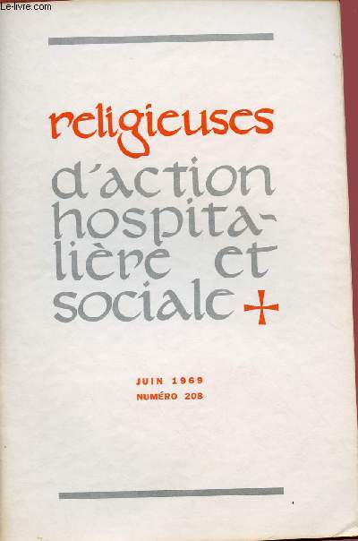 RELIGIEUSES D'ACTION HOSPITALIERE ET SOCIALE N208- JUIN 69 : La place des malades dans l'apostolat d'aujourd'hui, par Mgr Ancel / Le Sacrement des malades  Lourdes, par Pre Brisacier,etc