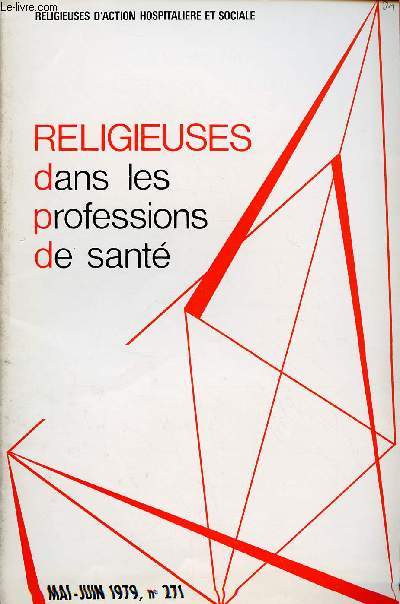 RELIGIEUSES DANS LES PROFESSIONS DE SANTE -  N271- MAI/JUIN 79 : La vie associative etr l'action bnvole aujourd'hui, par H. Thry / Flashes sur la vie communautaire / Vie relationnelle en session, par Sr Franoise Bonpain,etc