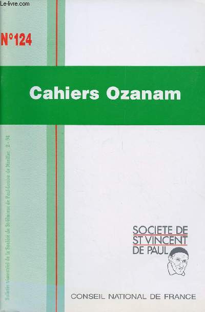 CAHIERS OZANAM N124 : L'esprance quand mme, par Grard Gorcy / L'identit vincentienne, par le Pre J. Morin, c.m. / Le Conseil national de France et la vie des dpartements,etc