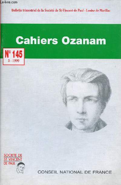 CAHIERS OZANAM N145 : Esprer au coeur de ce monde, par Jean Cherville / Demeurez sans mon Amour et allez dans le monde entier, par Raymond Facelina, c.m / Un plerinage aux sources des Confrences, par la Confrence de Vernon (Eure),etc