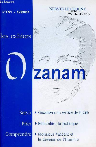 CAHIERS OZANAM N151 : Vincentiens au service de la Cit / Rhabiliter la politique / Monsieur Vincent et de le devenir de l'Homme,etc