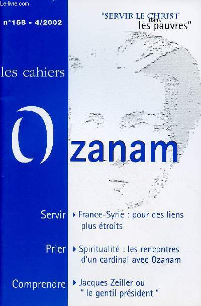 CAHIERS OZANAM N158 : France-Syrie : Pour des liens plus troits / Spiritualit : Les rencontres d'un cardinal avec Ozanam / Jacques Zeiller ou 