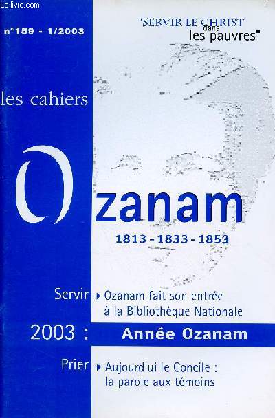 CAHIERS OZANAM N159 : Ozanam fait son entre  la bibliothque Nationale / 2003 : Anne Ozanam / Aujourd'hui le Concile : la parole aux tmoins,etc
