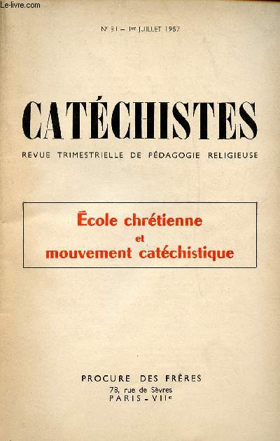 CATECHISTES - REVUE TRIMESTRIELLE DE PEDAGOGIE RELIGIEUSE - N31- 1ER JUI 57 : ECOLE CHRETIENNE ET MOUVEMENT CATECHISTIQUE