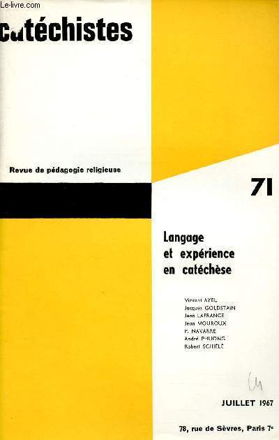 CATECHISTES - REVUE TRIMESTRIELLE DE PEDAGOGIE RELIGIEUSE - N71- JUI 67 : LANGAGE ET EXPERIENCE EN CATECHESE