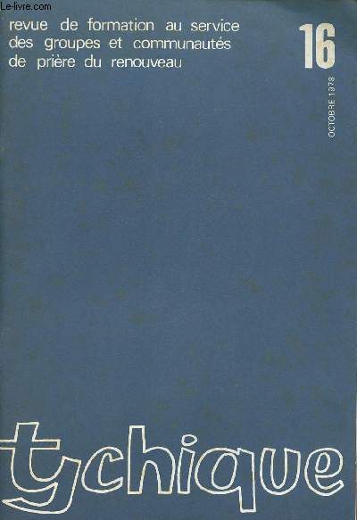 TYCHIQUE N16- OCT 78 : De la prire spontane / Ta parole nous rassemble / La convention charismatique / Enqute policire sur un nomm Chrestos ( rome an I),etc