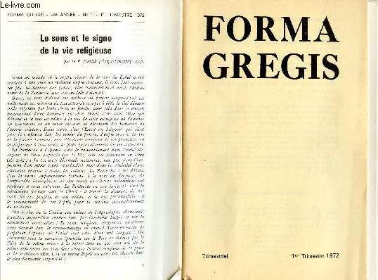 FORMA GREGIS - N1-24E ANNEE - 1ER TRIM 72 : Le sens et le signe de la vie religieuse, par le P. Patrick Jacquemont, O.P / Les ges et les tapes de la vie spirituelle II, III, IV, par le Pre Claude Viard, S.J,etc