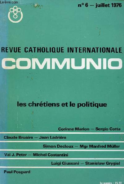 REVUE CATHOLIQUE INTERNATIONALE - COMMUNIO - N6- JUI 76 : LES CHRETIENS ET LA POLITIQUE
