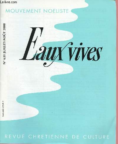 EAUX VIVES - REVUE CHRETIENNE DE CULTURE- N631- JUI/AOUT 2000 : Le dialogue interreligieux, par Mgr R. Bouchex / Paul : Un regard juif sur l'aptre des gentils, de Shalom Ben Chorin, par F. Vonk,etc