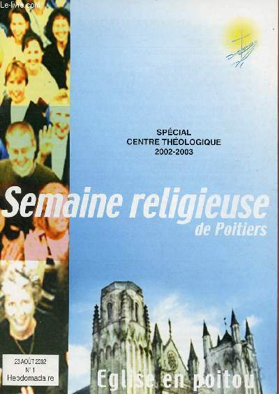 LA SEMAINE RELIGIEUSE DE POITIERS N1- 23 AOUT 2002 : SPECIAL CENTRE THEOLOGIQUE 2002-2003