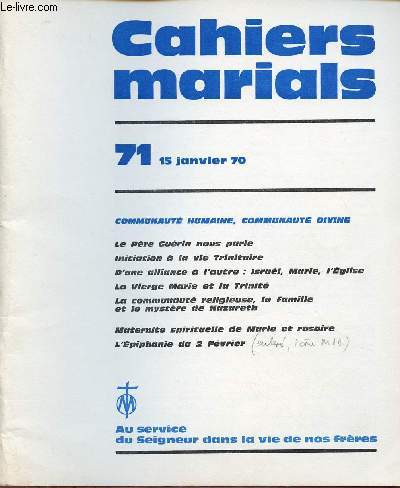 CAHIERS MARIALS N71- JAN 70 : COMMUNAUTE HUMAINE, COMMUNAUTE DIVINE