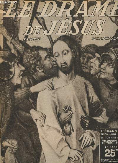 SUPPLEMENT AU N240 DE LA VIE CATHOLIQUE ILLUSTREE : LE DRAME DE JESUS RACONTE PAR SAINT JEAN