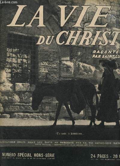 SUPPLEMENT AU N 186 DE LA VIE CATHOLIQUE ILLUSTRE - N SPECIAL HORS SERIE : LA VIE DU CHRIST RACONTEE PAR SAINT LUC