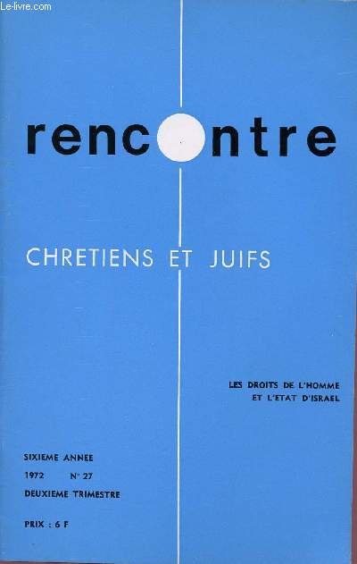 RENCONTRE - CHRETIENS ET JUIFS - N27- 2EME TRIM 72 : LES DROITS DE L'HOMME ET L'ETAT D'ISRAEL