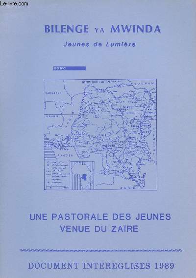 DOCUMENTS INTEREGLISES 1989 : BILENCE YA MWINDA - JEUNES DE LUMIERE : UNE PASTORALE DES JEUNES VENUE DU ZAIRE