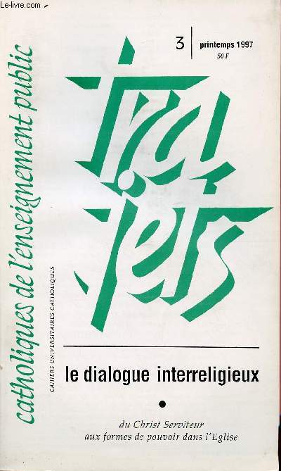 CATHOLIQUE DE L'ENSEIGNEMENT PUBLIC - TRAJETS N3- PRINTEMPS 97 : LE DIALOGUE INTERRELIGIEUX
