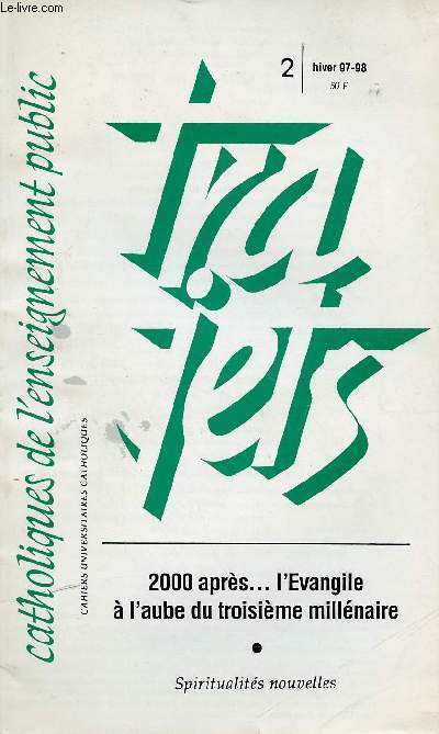 CATHOLIQUE DE L'ENSEIGNEMENT PUBLIC - TRAJETS N2- HIVER 97/98 : 2000 APRES ... L'EVANGILE A L'AUBE DU TROISIEME MILLENAIRE