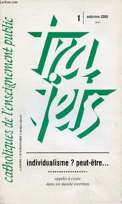 CATHOLIQUE DE L'ENSEIGNEMENT PUBLIC - TRAJETS N1- AUTOMNE 2000 : INDIVIDUALISME ? PEUT-ETRE ... - APPELES A CROIRE DANS UN MONDE INCERTAIN