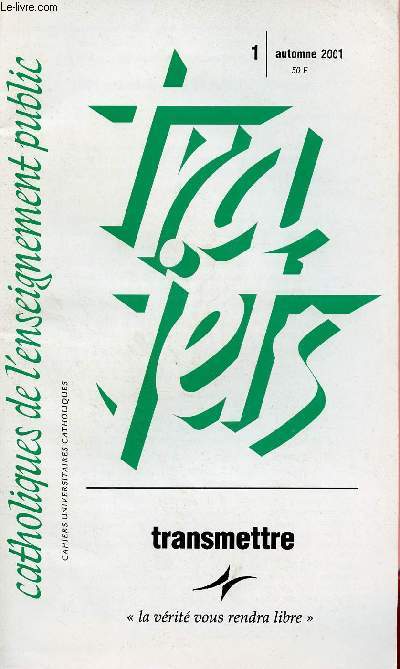 CATHOLIQUE DE L'ENSEIGNEMENT PUBLIC - TRAJETS N1-AUTOMNE 2001 : TRANSMETTRE