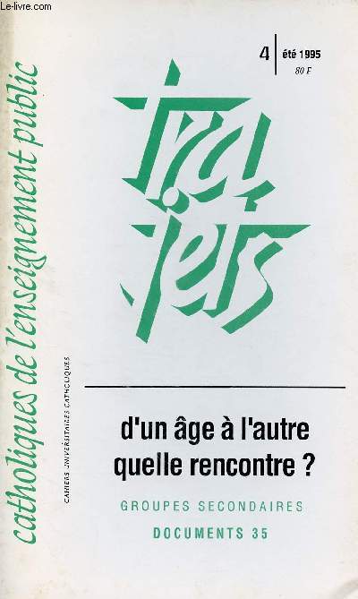 CATHOLIQUE DE L'ENSEIGNEMENT PUBLIC - TRAJETS N4- ETE 95 : D'UN AGE A L'AUTRE QUELLE RENCONTRE ? - DOCUMENTS 35