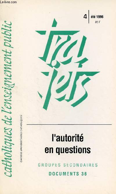 CATHOLIQUE DE L'ENSEIGNEMENT PUBLIC - TRAJETS N4- ETE 96 / DOCUMENTS 36 : L'AUTORITE EN QUESTIONS