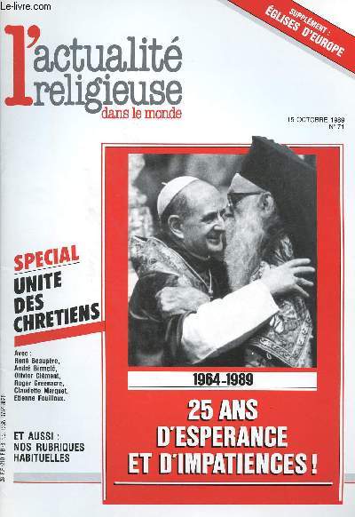 L'ACTUALITE RELIGIEUSE DANS LE MONDE N71- 15 OCT 89 : 1984-1989 : 20 ans d'esprance et d'impatiences ! / Special unit des chrtiens / En Espagne ; il n'y a pas de stratgies anti-Eglise, nous dit Luis Maria de Zavala,etc