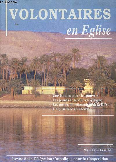 VOLONTAIRES EN EGLISE- REVUE DE LA DELEGATION CATHOLIQUE POUR LA COOPERATION-  N6 - MAI/JUIN/JUI 90 : Une banque pour les pauvres / Les jeunes et la ville en Afrique / Les postes de volontaire de la DCC / L'Eglise face au racisme.