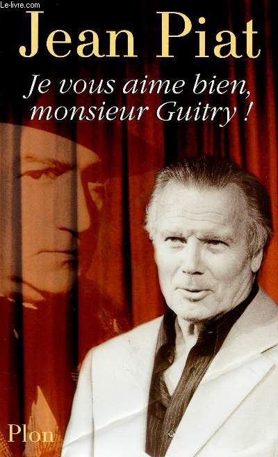 JE VOUS AIME BIEN MONSIEUR GUITRY !