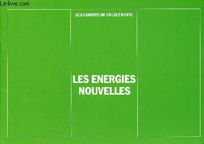 LES CAHIERS DE L'ELECTRICITE : LES ENERGIES NOUVELLES