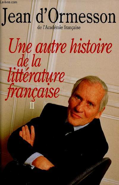 UNE AUTRE HISTOIRE DE LA LITTERATURE FRANCAISE - TOME 2 EN 1 VOLUME