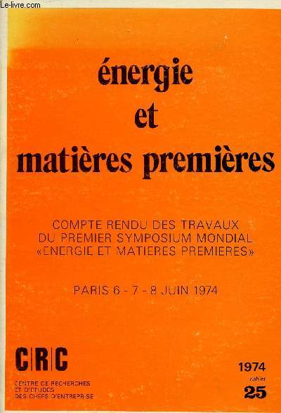 ENERGIE ET MATIERES PREMIERES - CAHIER 25 : Compte rendu des travaux de premier sympossium mondial 